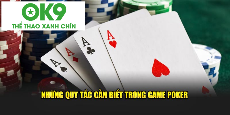 Những quy tắc cần biết trong game poker
